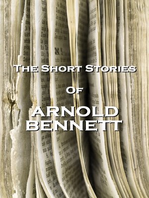 cover image of The Short Stories of Arnold Bennett